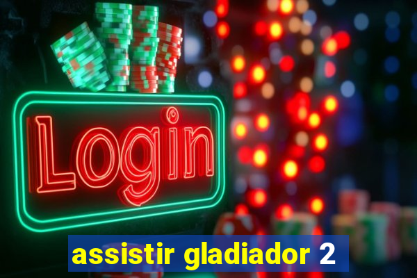 assistir gladiador 2